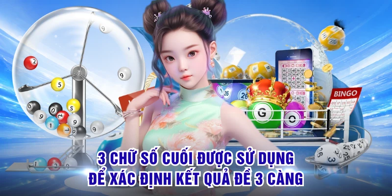3 chữ số cuối được sử dụng để xác định kết quả đề 3 càng