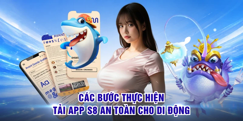 Các bước thực hiện tải app S8 an toàn cho di động