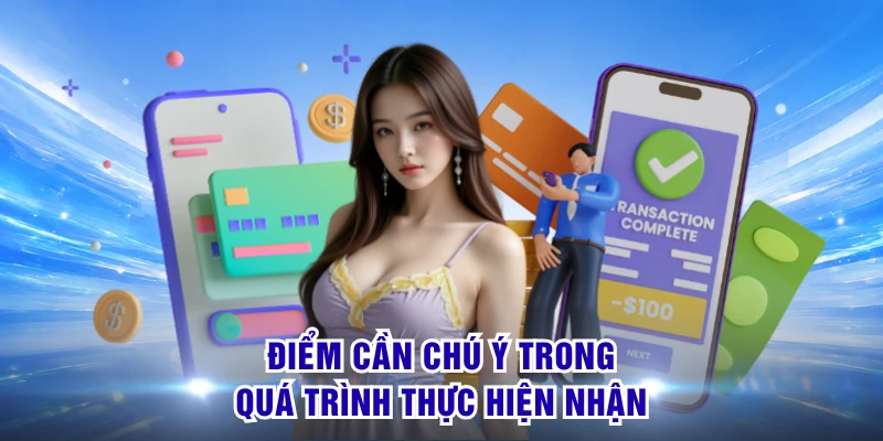 Điểm cần chú ý trong quá trình thực hiện nhận