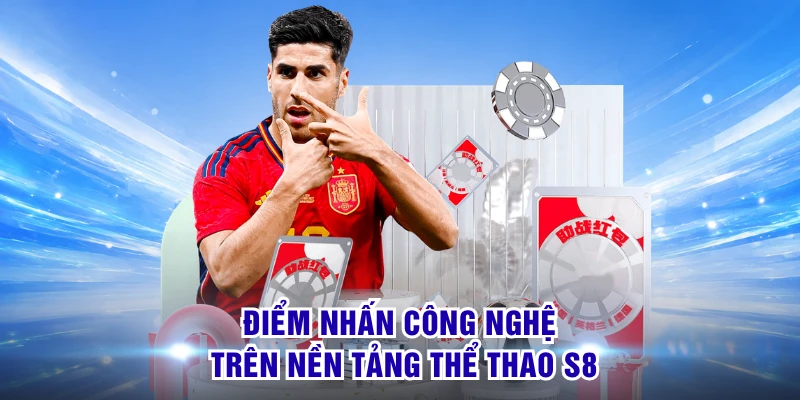 Điểm nhấn công nghệ trên nền tảng thể thao S8 