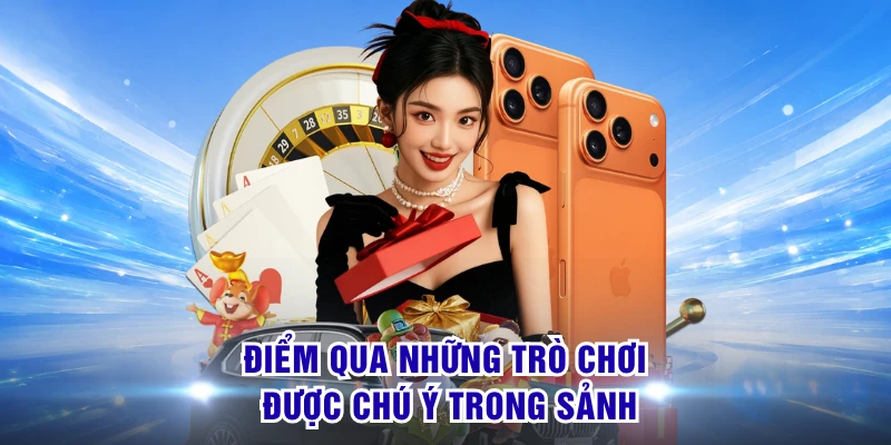 Điểm qua những trò chơi được chú ý trong sảnh
