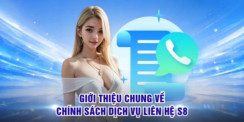 Giới thiệu chung về chính sách dịch vụ liên hệ S8