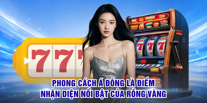 Rồng Vàng - Mở Cuộc Săn Jackpot Qua Vòng Quay Cực Đã 1 Phong cách Á Đông là điểm nhận diện nổi bật của Rồng Vàng