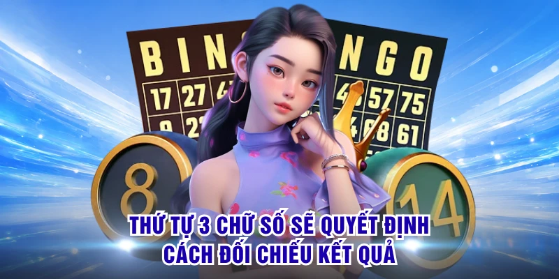 Thứ tự 3 chữ số sẽ quyết định cách đối chiếu kết quả
