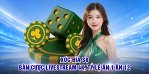 Xóc Đĩa S8 - Bàn Cược Livestream 4K, Tỷ Lệ Ăn 1 Ăn 12